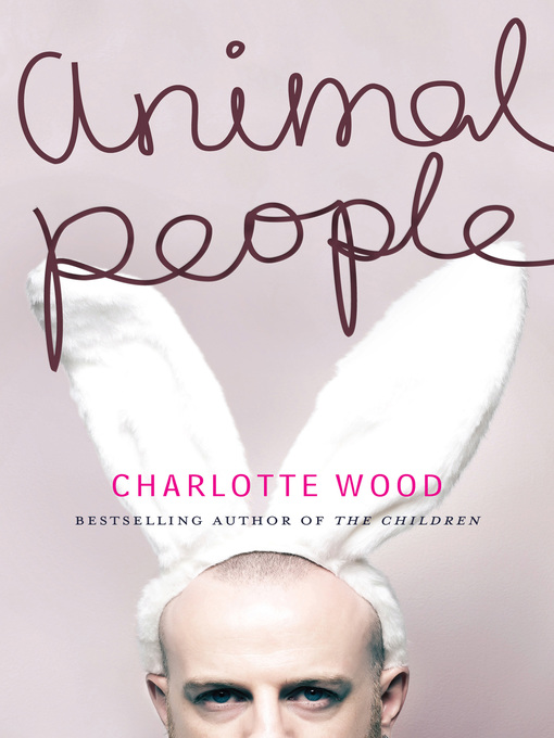 Title details for Animal People by Charlotte Wood - Available